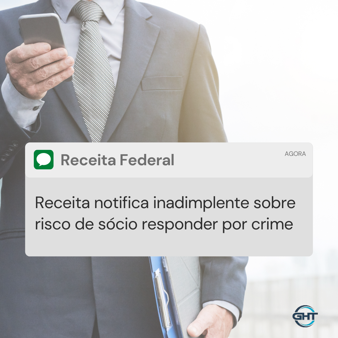 Receita notifica inadimplente sobre risco de sócio responder por crime