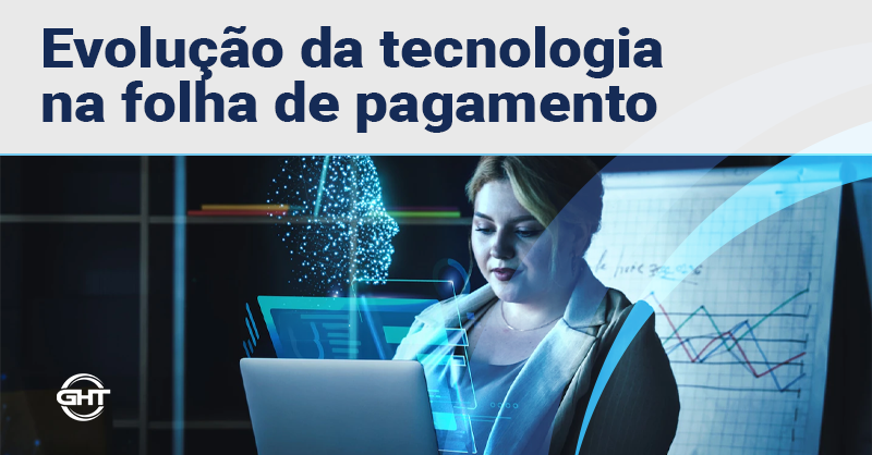 Evolução da tecnologia na folha de pagamento: como as empresas podem se beneficiar?