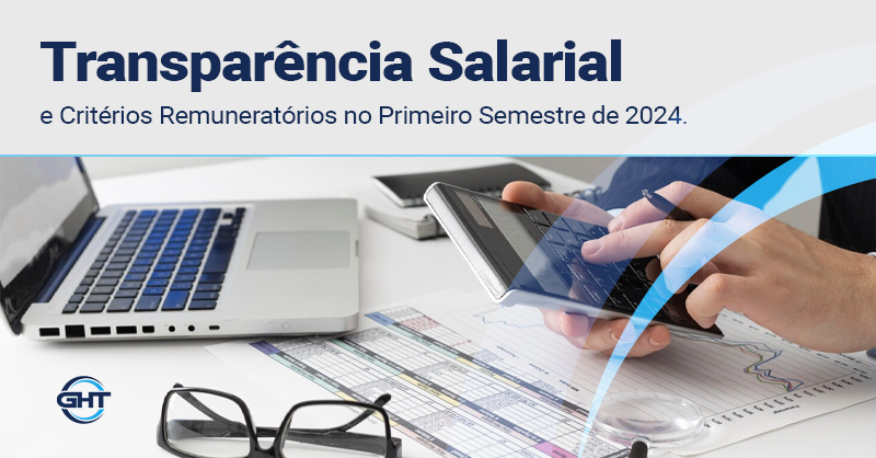 Obrigatoriedade do Relatório de Transparência Salarial e de Critérios Remuneratórios no Primeiro Semestre de 2024