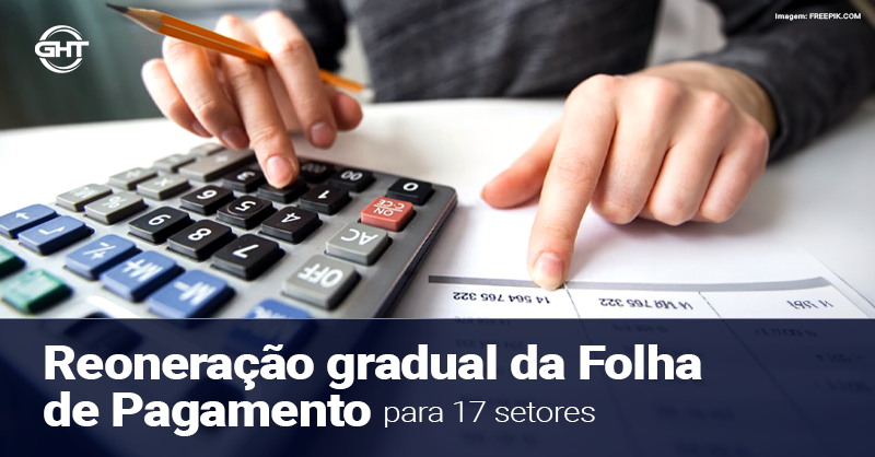 Entenda como ficou a reoneração gradual de folha de pagamento