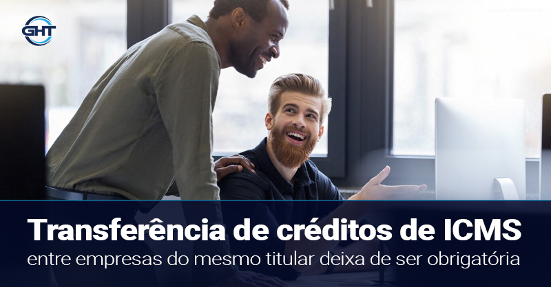 Transferência de créditos do ICMS entre estabelecimentos da mesma empresa